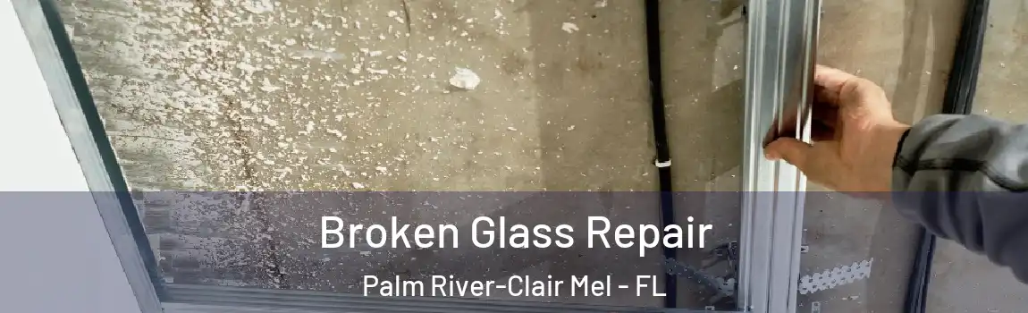  Broken Glass Repair Palm River-Clair Mel - FL