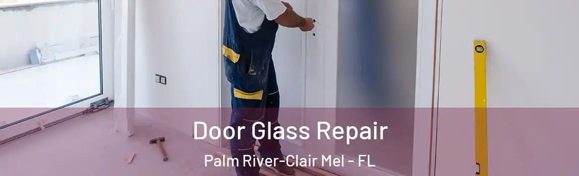  Door Glass Repair Palm River-Clair Mel - FL