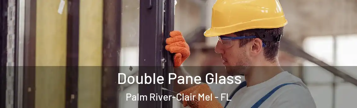  Double Pane Glass Palm River-Clair Mel - FL