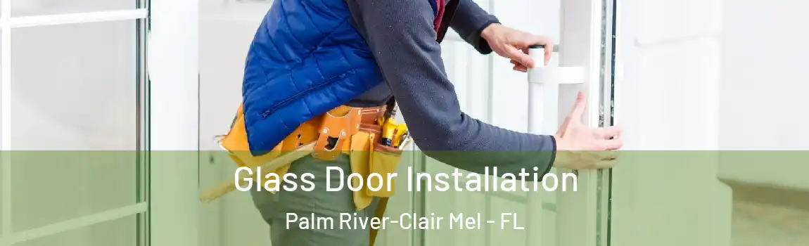  Glass Door Installation Palm River-Clair Mel - FL