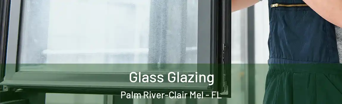  Glass Glazing Palm River-Clair Mel - FL
