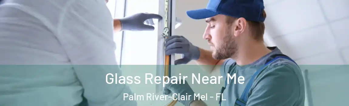  Glass Repair Near Me Palm River-Clair Mel - FL