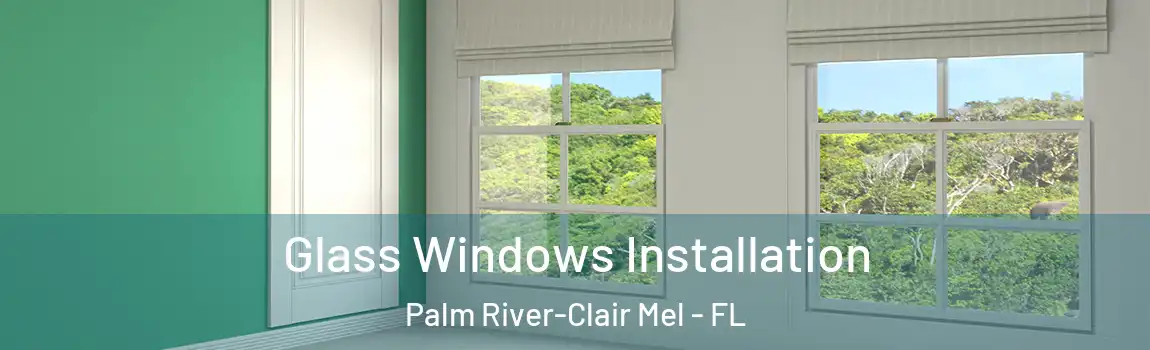  Glass Windows Installation Palm River-Clair Mel - FL