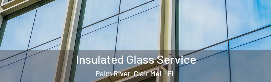  Insulated Glass Service Palm River-Clair Mel - FL