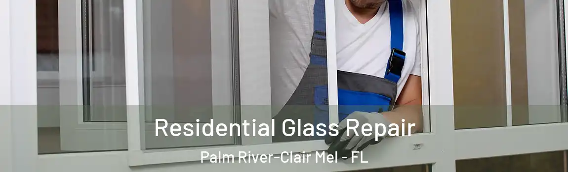  Residential Glass Repair Palm River-Clair Mel - FL