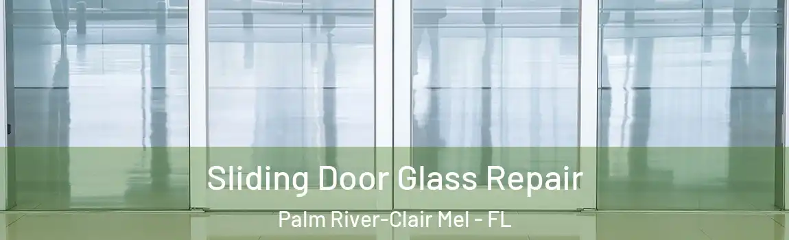  Sliding Door Glass Repair Palm River-Clair Mel - FL